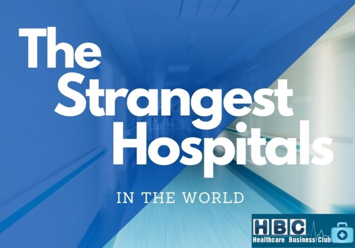 The strangest hospitals in the world