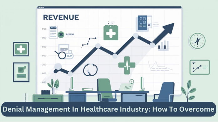 Denial Management In Healthcare Industry: How To Overcome
