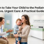When to Take Your Child to the Pediatrician vs. Urgent Care: A Practical Guide