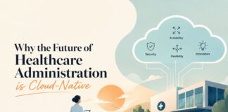 Why the Future of Healthcare Administration is Cloud-Native