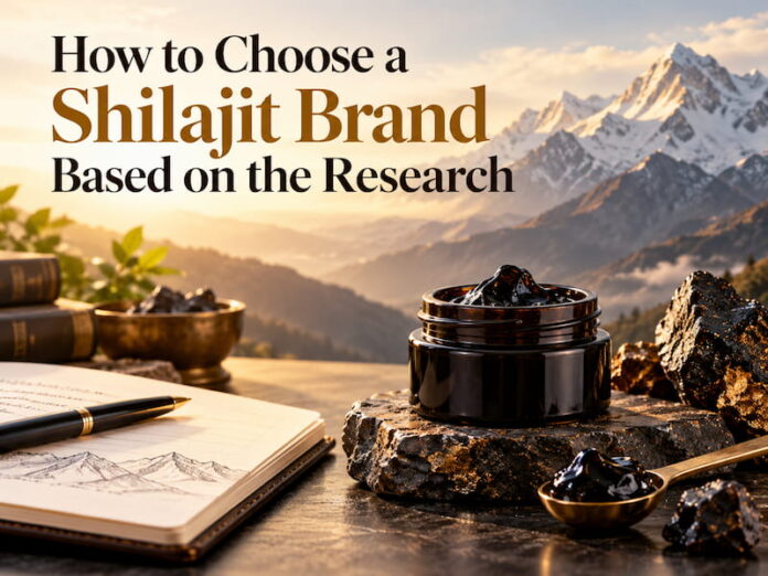 How to Choose a Shilajit Brand Based on the Research